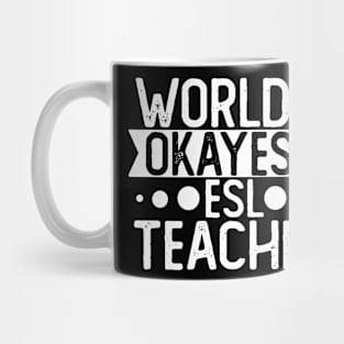 World's Okayest Esl Teacher T shirt Esl Teacher Gift Mug